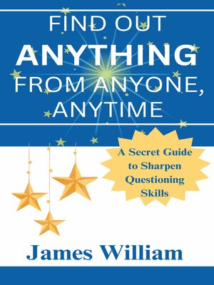 cover image of FIND OUT ANYTHING FROM ANYONE, ANYTIME